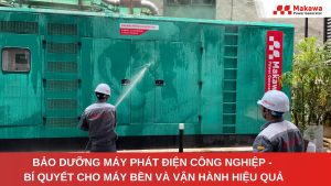 Bảo dưỡng máy phát điện công nghiệp - Bí quyết cho máy bền và vận hành hiệu quả